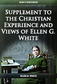 Supplement to the Christian Experience and Views of Ellen G. White