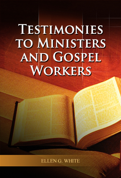 Testimonies to Ministers and Gospel Workers