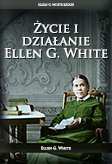 Życie i działanie Ellen G. White