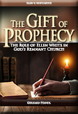 The Gift of Prophecy (The Role of Ellen White in God’s Remnant Church)