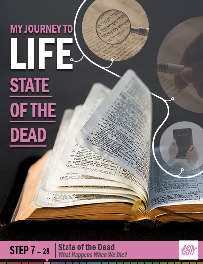 My Journey to Life, Step 7—State of the Dead, Death and Resurrection