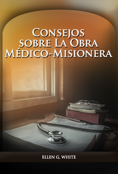 Consejos sobre La Obra Médico-Misionera