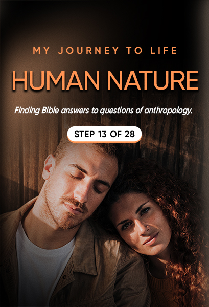 My Journey to Life, Step 13—The Nature of Humanity