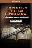 My Journey to Life, Step 15—The Great Controversy