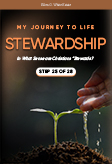 My Journey to Life, Step 25—Stewardship