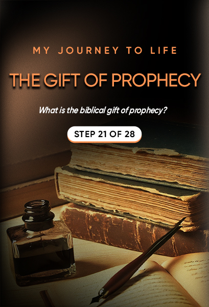 My Journey to Life, Step 21—The Gift of Prophecy