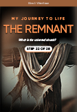 My Journey to Life, Step 22—The Remnant