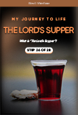 My Journey to Life, Step 26—The Lord’s Supper