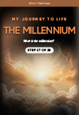 My Journey to Life, Step 27—The Millennium