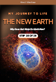 My Journey to Life, Step 28—The New Earth