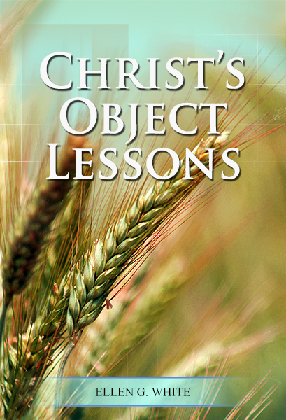 Christ’s Object Lessons
