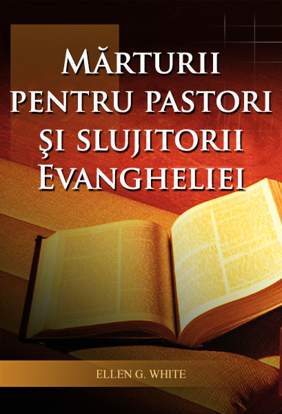 Mărturii pentru pastori şi slujitorii Evangheliei