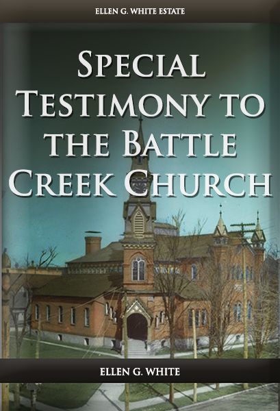 Special Testimony to the Battle Creek Church