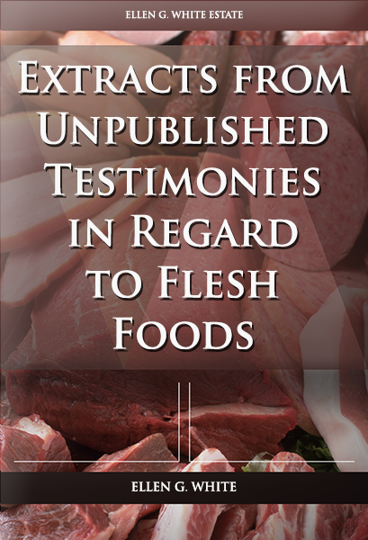 Extracts from Unpublished Testimonies in Regard to Flesh Foods
