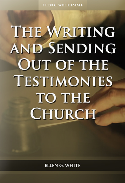 The Writing and Sending Out of the Testimonies to the Church