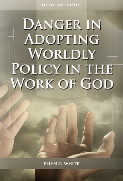 Danger in Adopting Worldly Policy in the Work of God