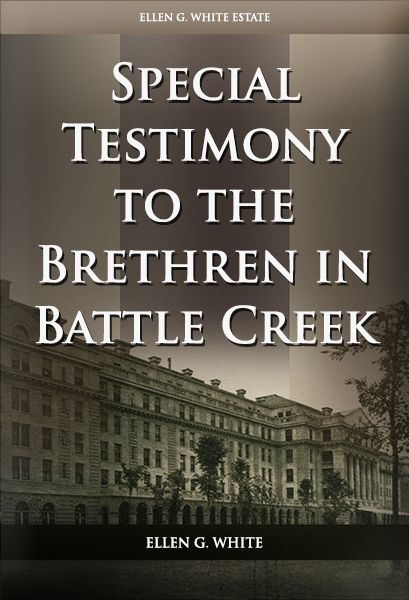 Special Testimony to the Brethren in Battle Creek