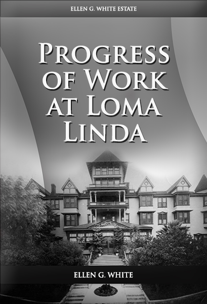 Progress of Work at Loma Linda