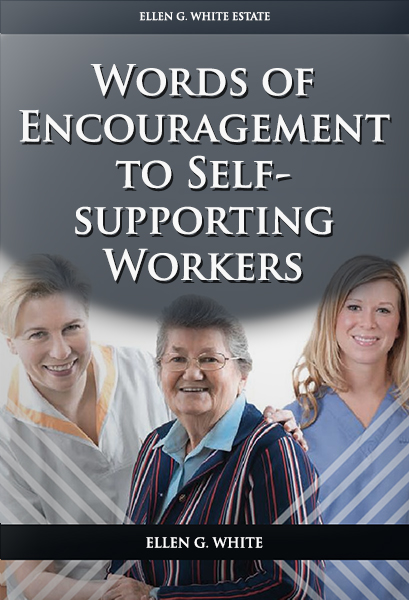 Words of Encouragement to Self-supporting Workers
