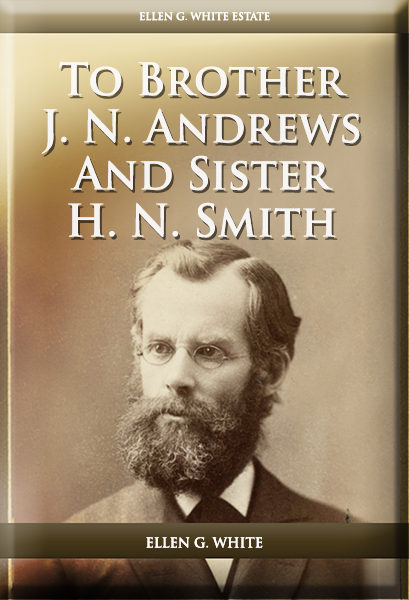 To Brother J. N. Andrews And Sister H. N. Smith