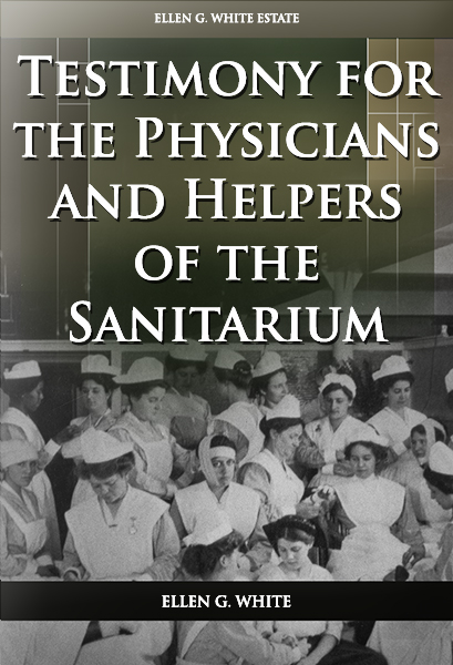 Testimony for the Physicians and Helpers of the Sanitarium
