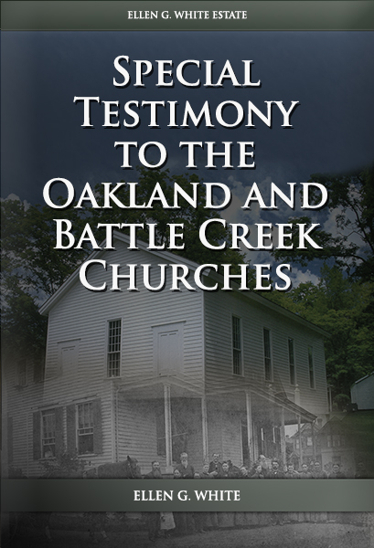 Special Testimony to the Oakland and Battle Creek Churches