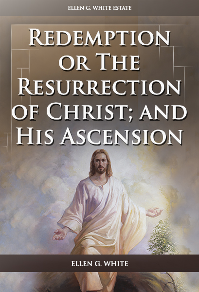 Redemption: or the Resurrection of Christ; and His Ascension