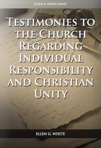 Testimonies to the Church Regarding Individual Responsibility and Christian Unity