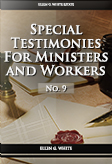 Special Testimonies for Ministers and Workers—No. 9