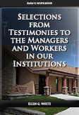 Selections from Testimonies to the Managers and Workers in our Institutions