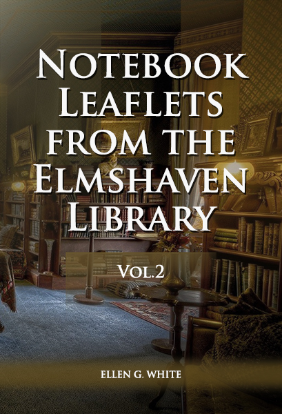Notebook Leaflets from the Elmshaven Library, vol. 2