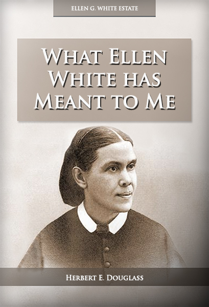 What Ellen White has Meant to Me