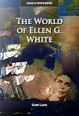 The World of Ellen G. White