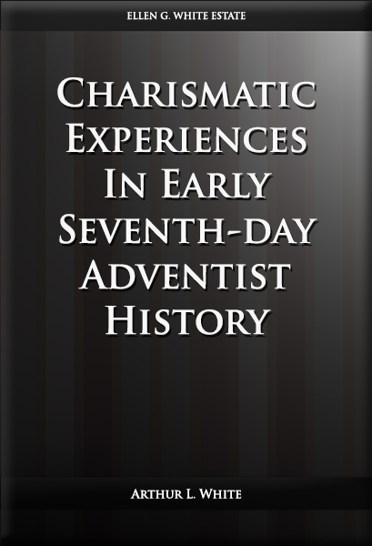 Charismatic Experiences In Early Seventh-day Adventist History