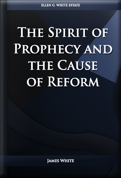 The Spirit of Prophecy and the Cause of Reform