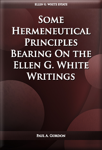 Some Hermeneutical Principles Bearing On the Ellen G. White Writings