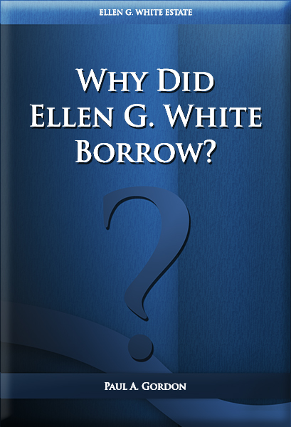 Why Did Ellen G. White Borrow?