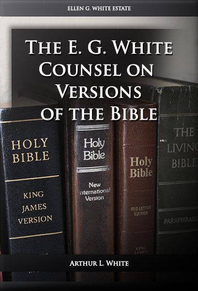 The E. G. White Counsel on Versions of the Bible