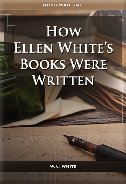 How Ellen White’s Books Were Written