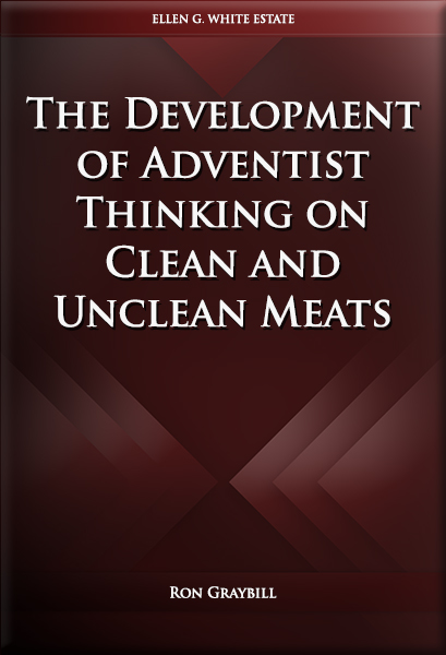The Development of Adventist Thinking on Clean and Unclean Meats