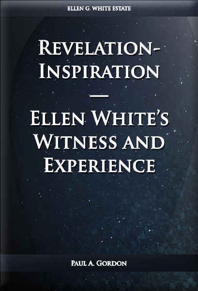 Revelation-Inspiration—Ellen White’s Witness and Experience