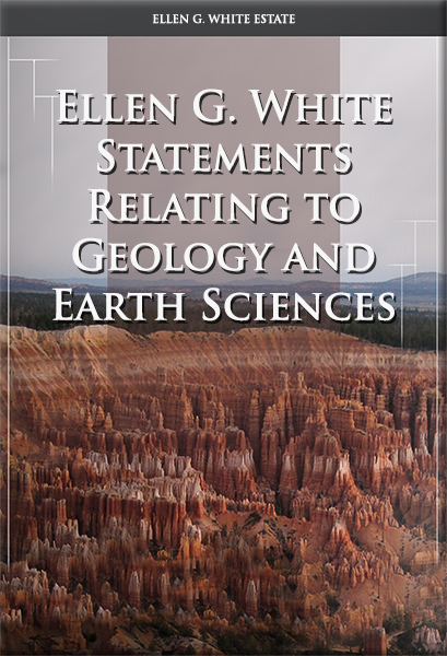 Ellen G. White Statements Relating to Geology and Earth Sciences