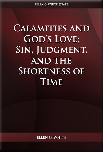 Calamities and God’s Love; Sin, Judgment, and the Shortness of Time