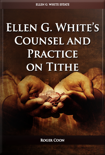 Ellen G. White’s Counsel and Practice on Tithe