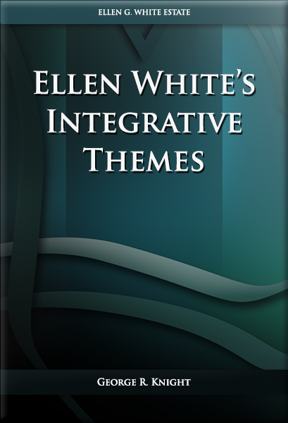 Ellen White’s Integrative Themes