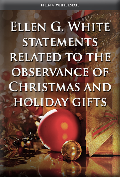 Ellen G. White statements related to the observance of Christmas and holiday gifts