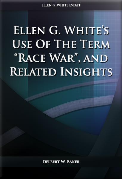 Ellen G. White’s Use Of The Term “Race War”, and Related Insights