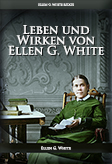 Leben und Wirken von Ellen G. White