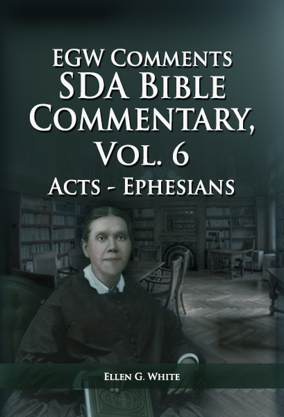 EGW SDA Bible Commentary, vol. 6