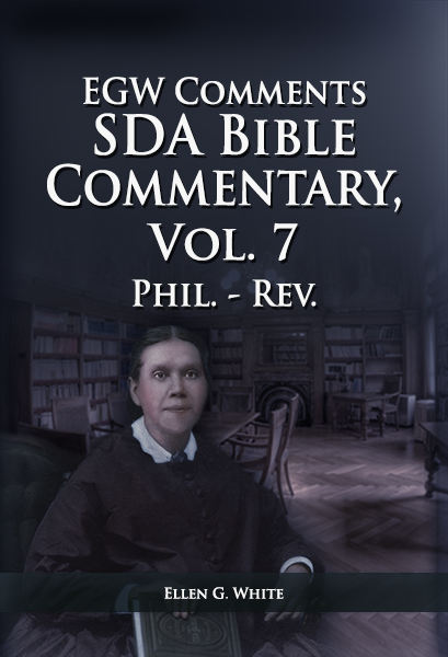 EGW SDA Bible Commentary, vol. 7